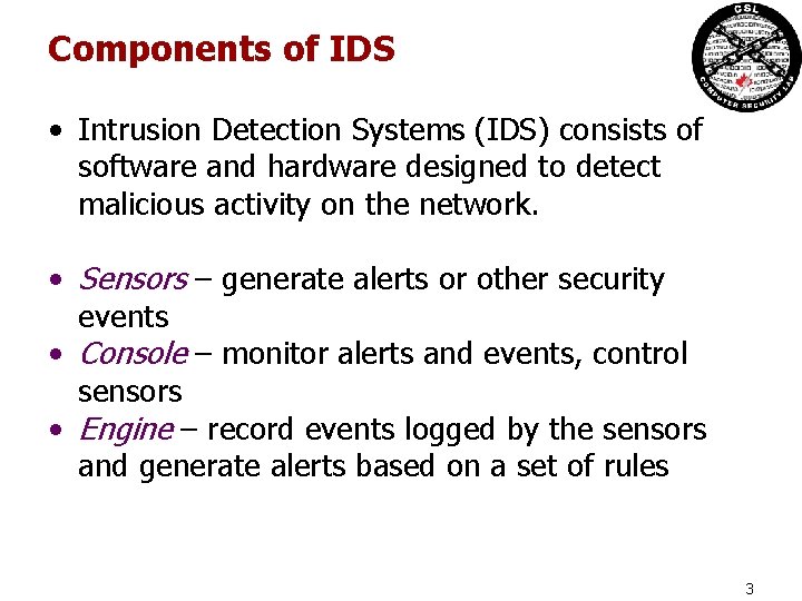 Components of IDS • Intrusion Detection Systems (IDS) consists of software and hardware designed Components of IDS • Intrusion Detection Systems (IDS) consists of software and hardware designed