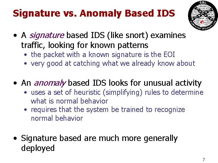 Signature vs. Anomaly Based IDS • A signature based IDS (like snort) examines traffic, Signature vs. Anomaly Based IDS • A signature based IDS (like snort) examines traffic,