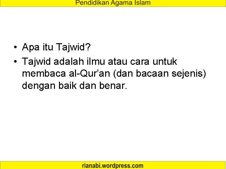  • Apa itu Tajwid? • Tajwid adalah ilmu atau cara untuk membaca al-Qur’an