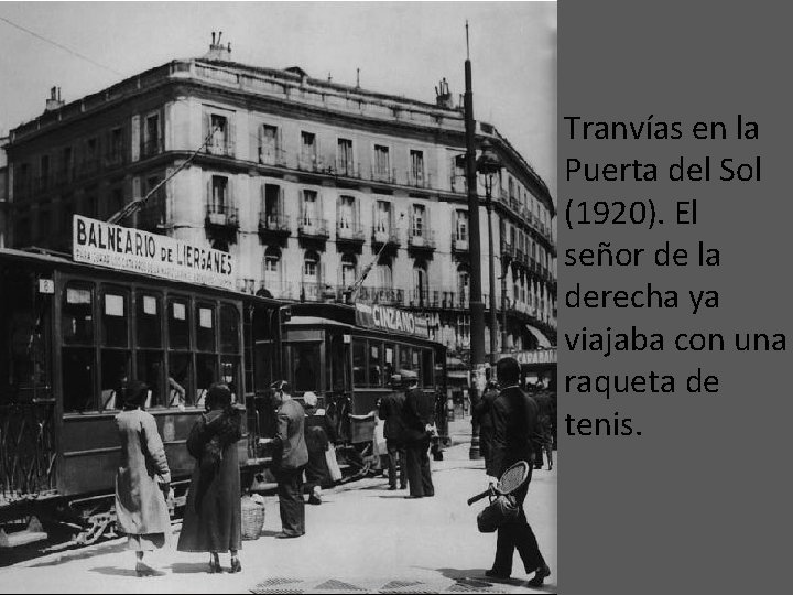  • Tranvías en la Puerta del Sol (1920). El señor de la derecha