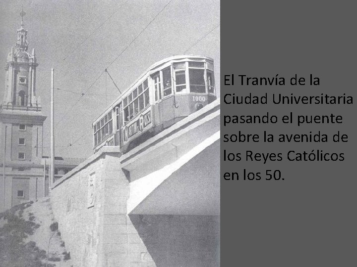  • El Tranvía de la Ciudad Universitaria pasando el puente sobre la avenida