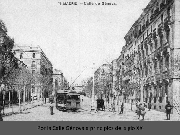 Por la Calle Génova a principios del siglo XX 