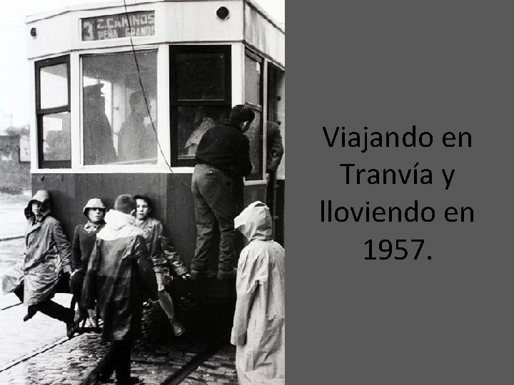 Viajando en Tranvía y lloviendo en 1957. 