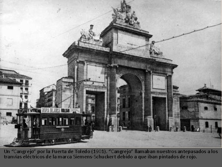 Un “Cangrejo” por la Puerta de Toledo (1901). “Cangrejo” llamaban nuestros antepasados a los