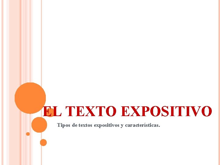 EL TEXTO EXPOSITIVO Tipos de textos expositivos y características. 