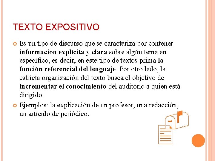 TEXTO EXPOSITIVO Es un tipo de discurso que se caracteriza por contener información explícita