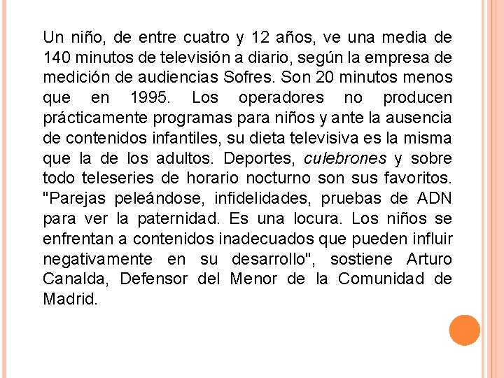 Un niño, de entre cuatro y 12 años, ve una media de 140 minutos