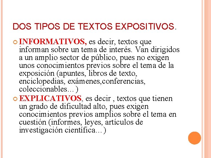 DOS TIPOS DE TEXTOS EXPOSITIVOS. INFORMATIVOS, es decir, textos que informan sobre un tema