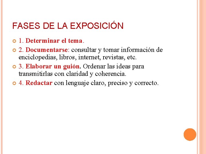 FASES DE LA EXPOSICIÓN 1. Determinar el tema. 2. Documentarse: consultar y tomar información