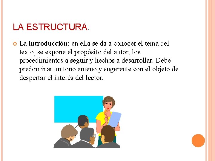 LA ESTRUCTURA. La introducción: en ella se da a conocer el tema del texto,