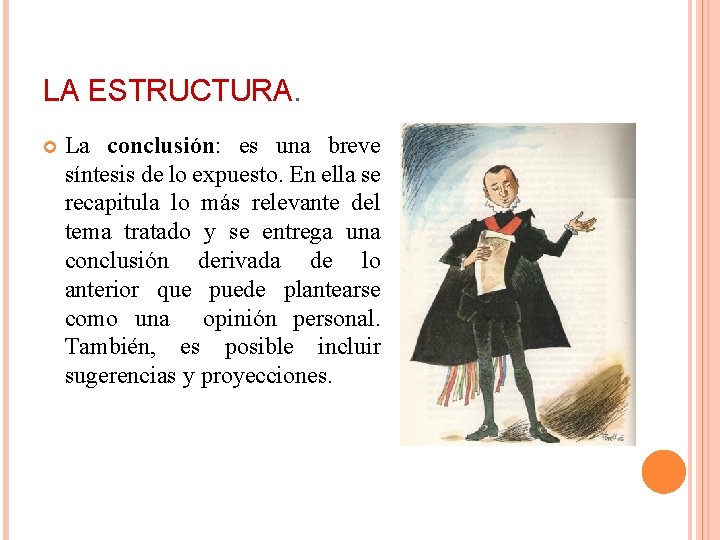 LA ESTRUCTURA. La conclusión: es una breve síntesis de lo expuesto. En ella se