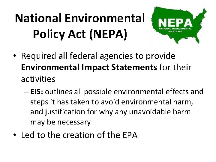 National Environmental Policy Act (NEPA) • Required all federal agencies to provide Environmental Impact