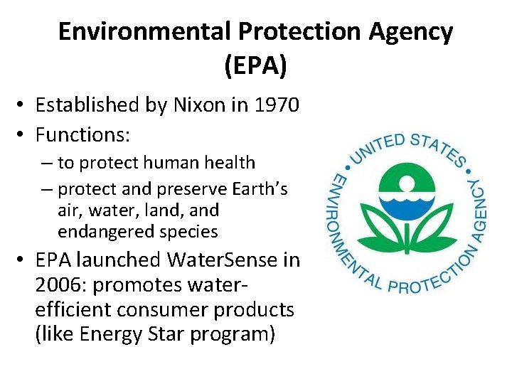 Environmental Protection Agency (EPA) • Established by Nixon in 1970 • Functions: – to