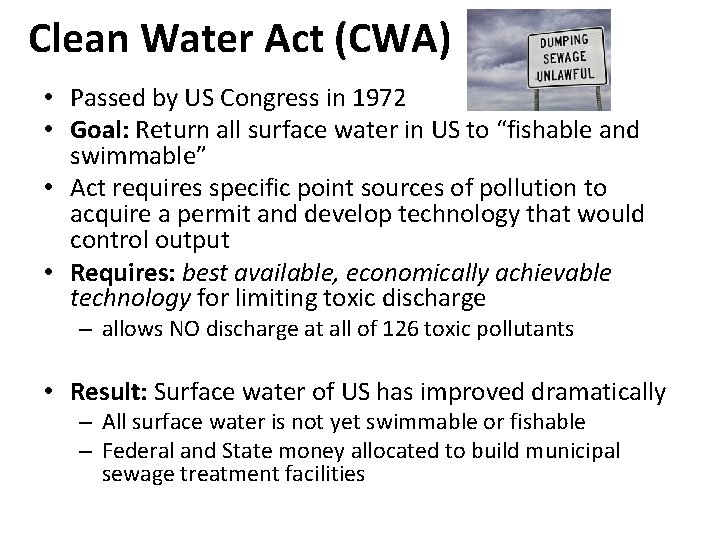 Clean Water Act (CWA) • Passed by US Congress in 1972 • Goal: Return