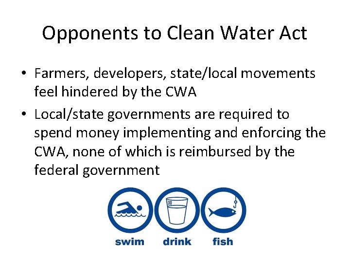 Opponents to Clean Water Act • Farmers, developers, state/local movements feel hindered by the