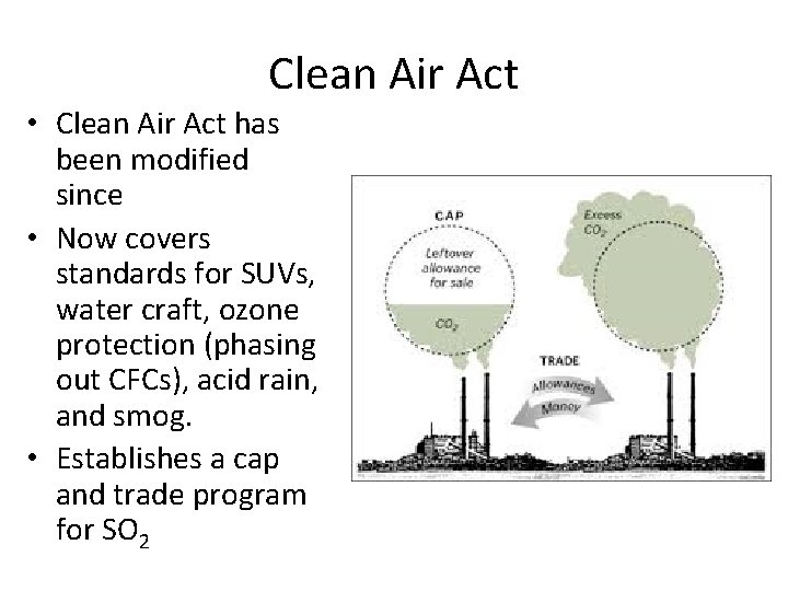 Clean Air Act • Clean Air Act has been modified since • Now covers