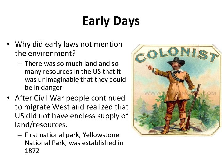 Early Days • Why did early laws not mention the environment? – There was