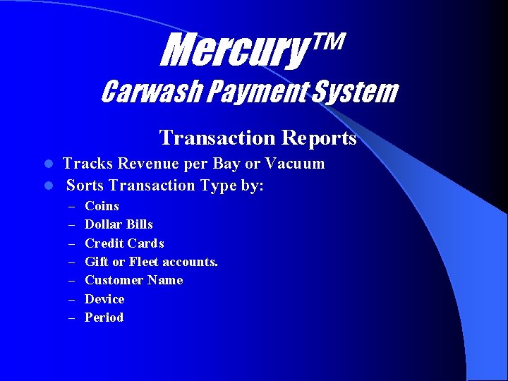 Mercury™ Carwash Payment System Transaction Reports Tracks Revenue per Bay or Vacuum l Sorts