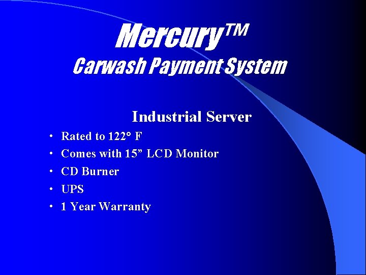 Mercury™ Carwash Payment System Industrial Server • Rated to 122° F • Comes with