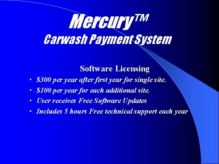 Mercury™ Carwash Payment System Software Licensing • $300 per year after first year for