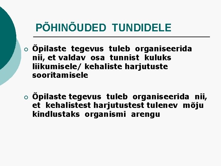 PÕHINÕUDED TUNDIDELE ¡ Õpilaste tegevus tuleb organiseerida nii, et valdav osa tunnist kuluks liikumisele/