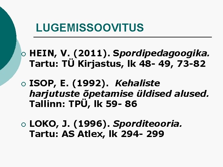 LUGEMISSOOVITUS ¡ ¡ ¡ HEIN, V. (2011). Spordipedagoogika. Tartu: TÜ Kirjastus, lk 48 -