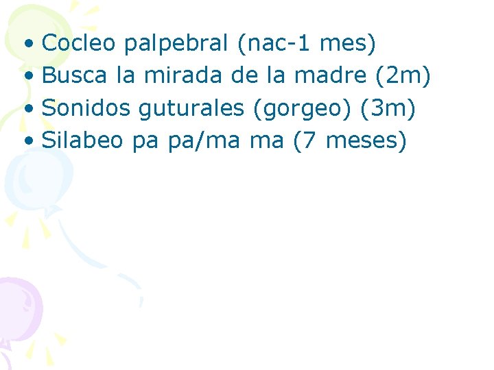  • Cocleo palpebral (nac-1 mes) • Busca la mirada de la madre (2