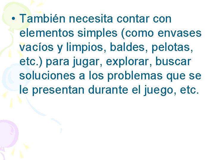  • También necesita contar con elementos simples (como envases vacíos y limpios, baldes,