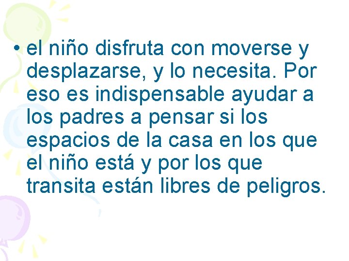  • el niño disfruta con moverse y desplazarse, y lo necesita. Por eso