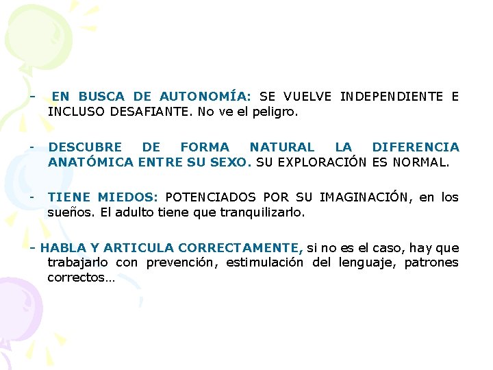 - EN BUSCA DE AUTONOMÍA: SE VUELVE INDEPENDIENTE E INCLUSO DESAFIANTE. No ve el