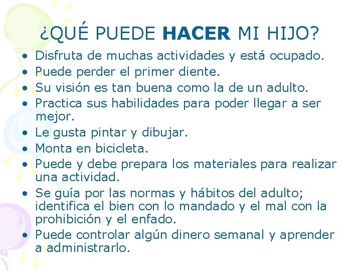 ¿QUÉ PUEDE HACER MI HIJO? • • • Disfruta de muchas actividades y está