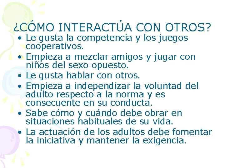 ¿CÓMO INTERACTÚA CON OTROS? • Le gusta la competencia y los juegos cooperativos. •