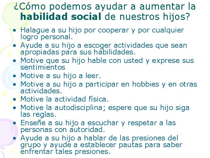 ¿Cómo podemos ayudar a aumentar la habilidad social de nuestros hijos? • Halague a