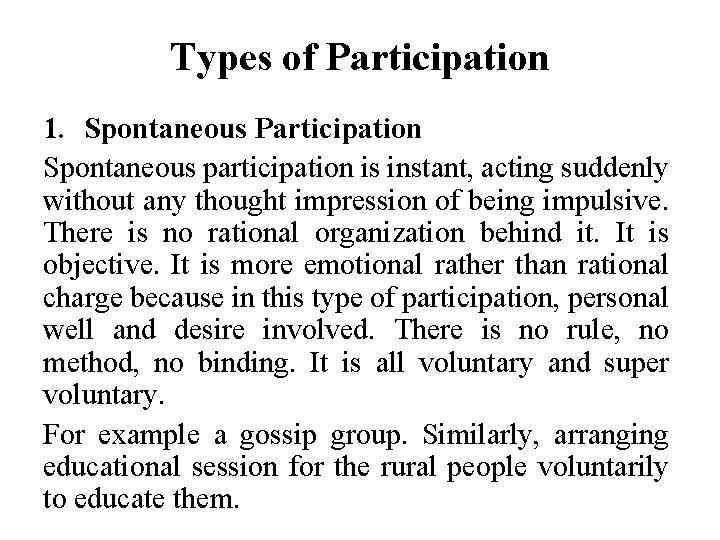 Types of Participation 1. Spontaneous Participation Spontaneous participation is instant, acting suddenly without any
