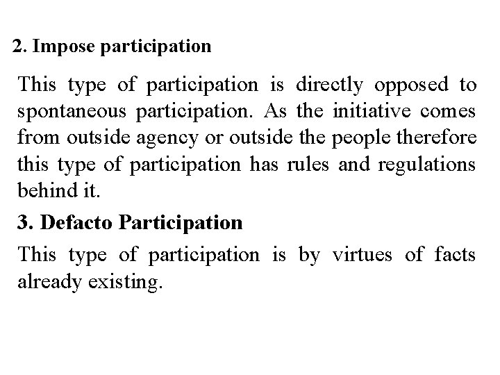 2. Impose participation This type of participation is directly opposed to spontaneous participation. As
