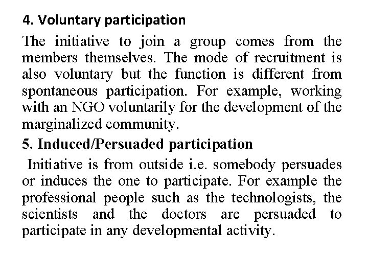 4. Voluntary participation The initiative to join a group comes from the members themselves.