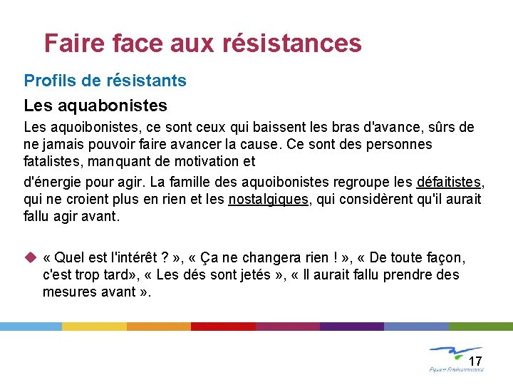 LE CHANGEMENT Faire face aux résistances Profils de résistants Les aquabonistes Les aquoibonistes, ce