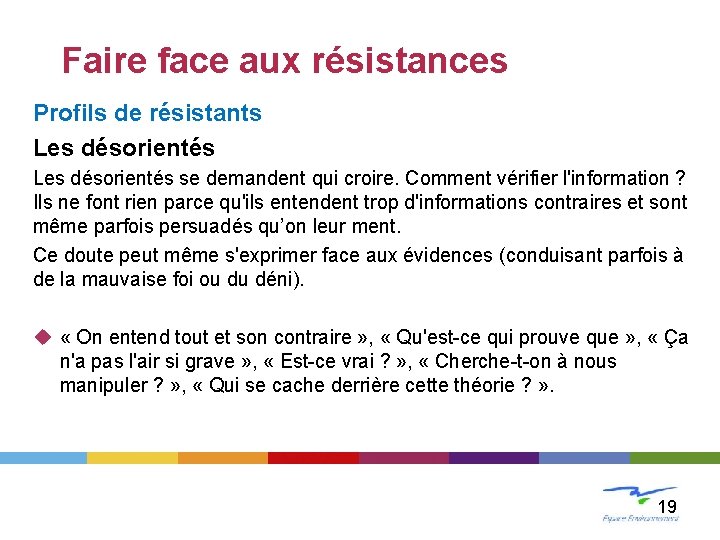 LE CHANGEMENT Faire face aux résistances Profils de résistants Les désorientés se demandent qui