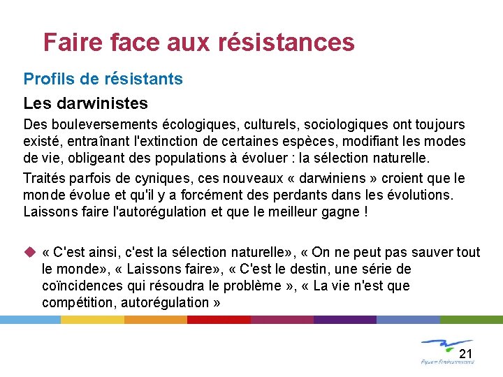LE CHANGEMENT Faire face aux résistances Profils de résistants Les darwinistes Des bouleversements écologiques,