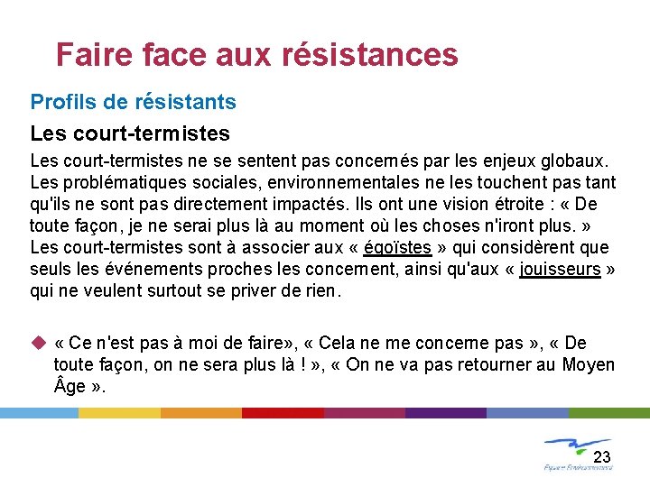 LE CHANGEMENT Faire face aux résistances Profils de résistants Les court-termistes ne se sentent