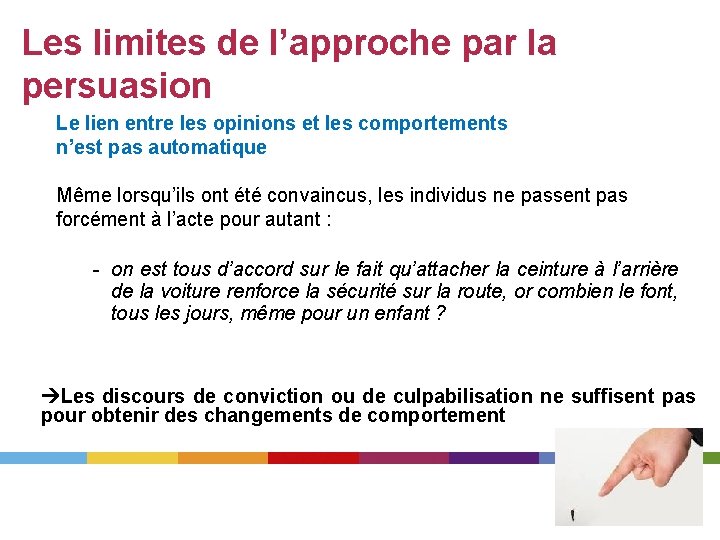 Les limites de l’approche par la persuasion Le lien entre les opinions et les