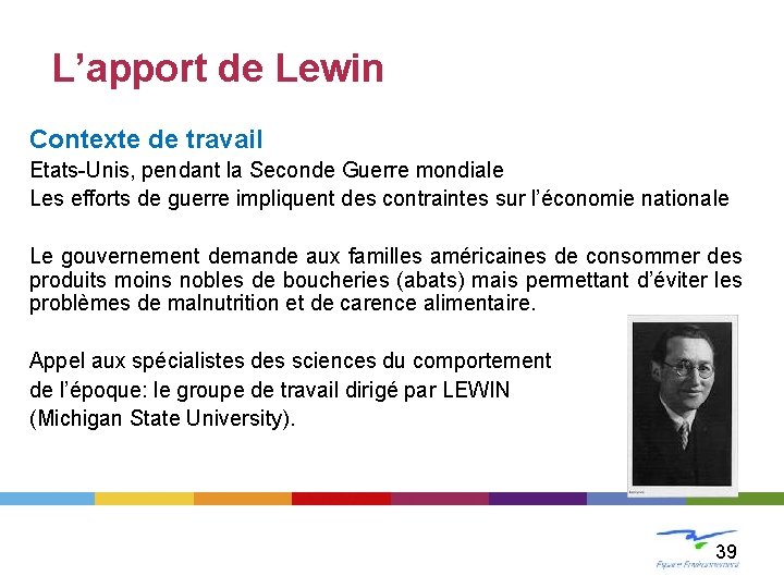 L’apport de Lewin Contexte de travail Etats-Unis, pendant la Seconde Guerre mondiale Les efforts