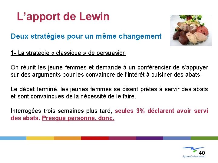 L’apport de Lewin Deux stratégies pour un même changement 1 - La stratégie «