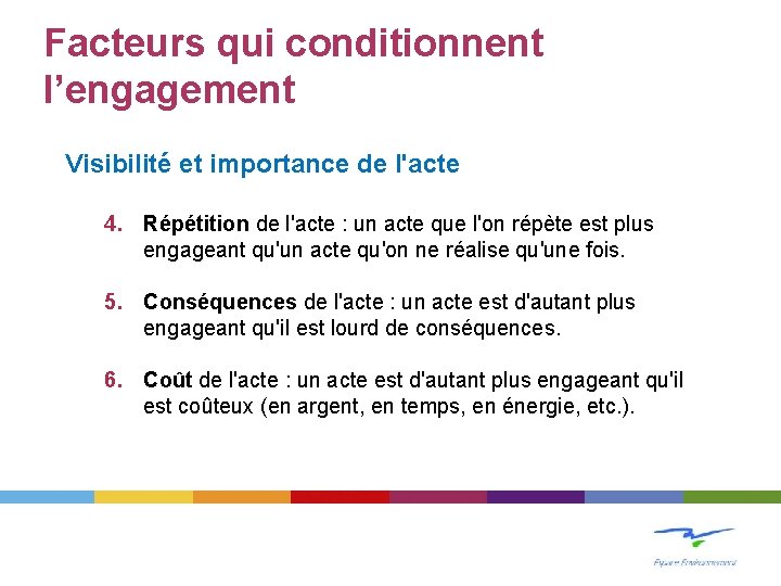 Facteurs qui conditionnent l’engagement Visibilité et importance de l'acte 4. Répétition de l'acte :