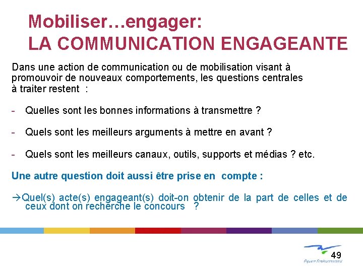 Mobiliser…engager: LA COMMUNICATION ENGAGEANTE Dans une action de communication ou de mobilisation visant à