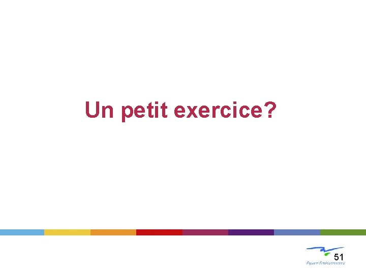 Un petit exercice? 51 