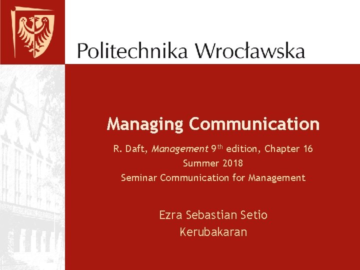 Managing Communication R. Daft, Management 9 th edition, Chapter 16 Summer 2018 Seminar Communication