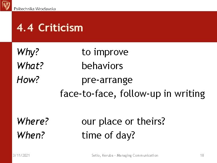 4. 4 Criticism Why? What? How? Where? When? 3/11/2021 to improve behaviors pre-arrange face-to-face,