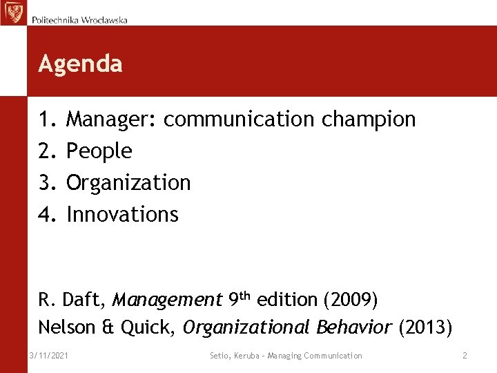 Agenda 1. 2. 3. 4. Manager: communication champion People Organization Innovations R. Daft, Management