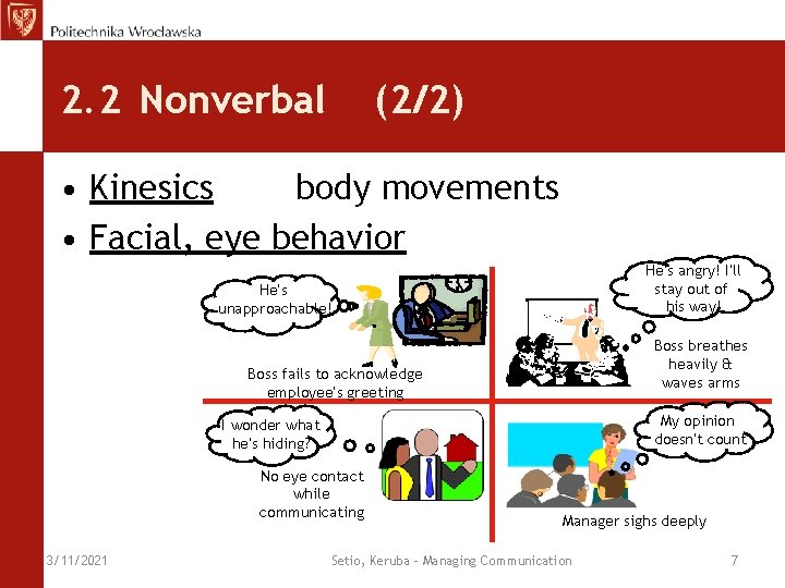 2. 2 Nonverbal (2/2) • Kinesics body movements • Facial, eye behavior He’s angry!